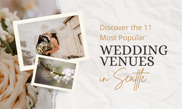 Discover the 11 Most Popular Wedding Venues in Seattle